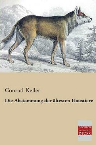 Cover of Die Abstammung Der Altesten Haustiere