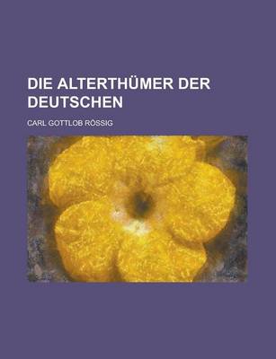 Book cover for Die Alterthumer Der Deutschen