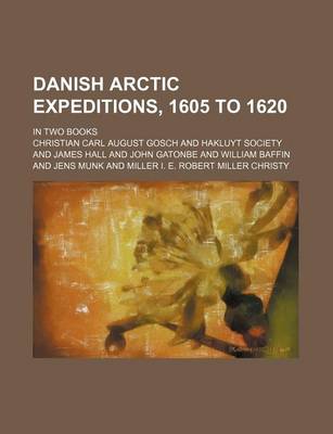 Book cover for Danish Arctic Expeditions, 1605 to 1620 (Volume 97 (V.2)); In Two Books