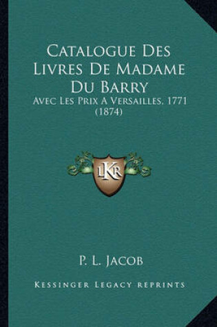 Cover of Catalogue Des Livres de Madame Du Barry