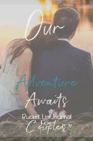 Cover of Our Adventure Awaits, Bucket List Journal for Couples