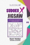 Book cover for Sudoku X Jigsaw - 200 Easy to Normal Puzzles 9x9 (Volume 6)