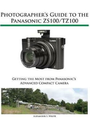 Cover of Photographer's Guide to the Panasonic ZS100/TZ100