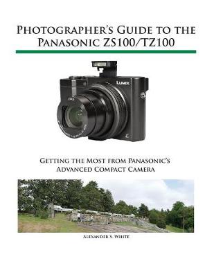 Book cover for Photographer's Guide to the Panasonic ZS100/TZ100