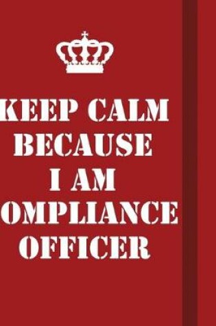 Cover of Keep Calm Because I Am Compliance Officer