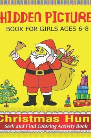 Cover of Hidden Picture Book for Girls Ages 6-8, Christmas Hunt Seek And Find Coloring Activity Book