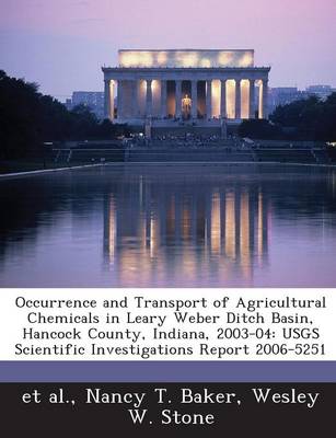 Book cover for Occurrence and Transport of Agricultural Chemicals in Leary Weber Ditch Basin, Hancock County, Indiana, 2003-04