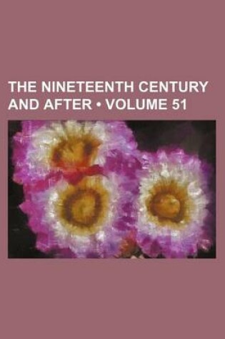 Cover of The Nineteenth Century and After (Volume 51)