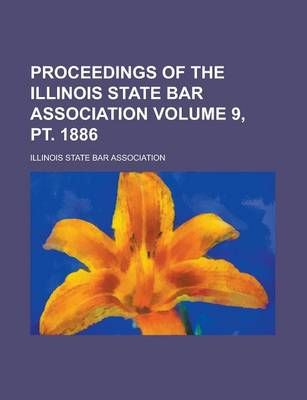 Book cover for Proceedings of the Illinois State Bar Association Volume 9, PT. 1886