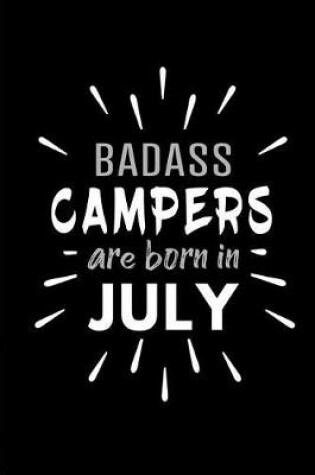 Cover of Badass Campers Are Born In July