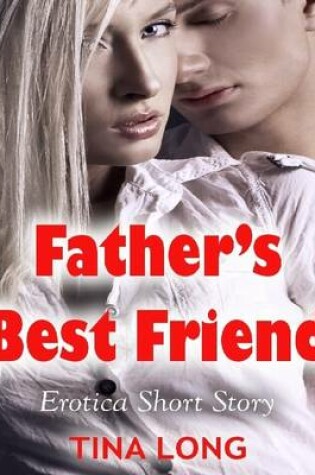 Cover of Father's Best Friend: Erotica Short Story