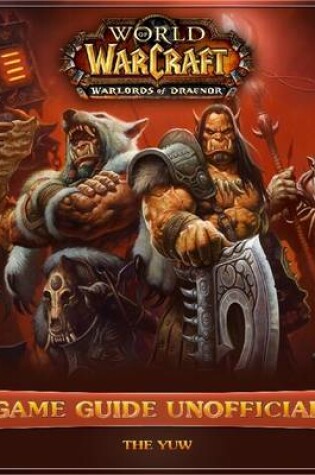 Cover of World of Warcraft Warlords of Draenor Game Guide Unofficial