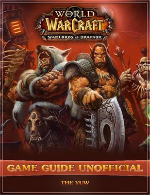 Book cover for World of Warcraft Warlords of Draenor Game Guide Unofficial