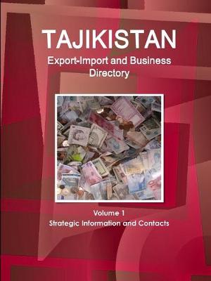 Book cover for Tajikistan Export-Import and Business Directory Volume 1 Strategic Information and Contacts