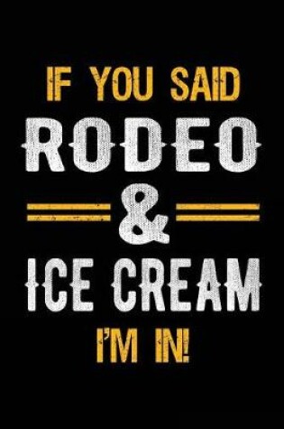 Cover of If You Said Rodeo & Ice Cream I'm In