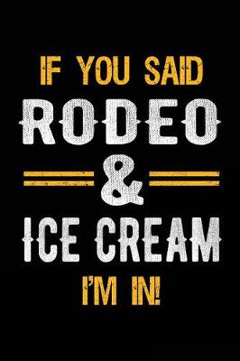 Cover of If You Said Rodeo & Ice Cream I'm In