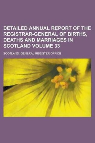 Cover of Detailed Annual Report of the Registrar-General of Births, Deaths and Marriages in Scotland Volume 33