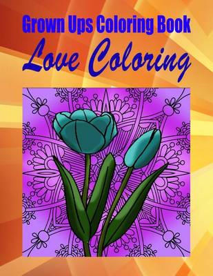 Book cover for Grown Ups Coloring Book Love Coloring