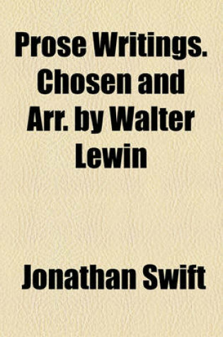 Cover of Prose Writings. Chosen and Arr. by Walter Lewin