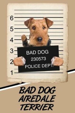 Cover of Bad Dog Airedale Terrier