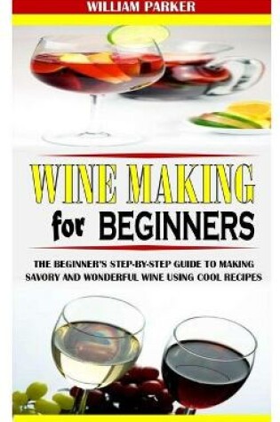 Cover of Wine Making for Beginners