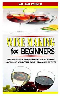 Book cover for Wine Making for Beginners