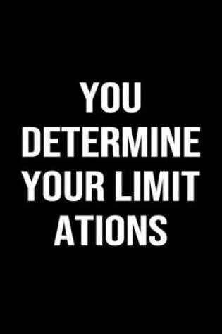 Cover of You Determine Your Limitations