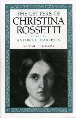 Cover of The Letters of Christina Rossetti v. 1; 1843-73