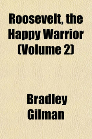 Cover of Roosevelt, the Happy Warrior (Volume 2)