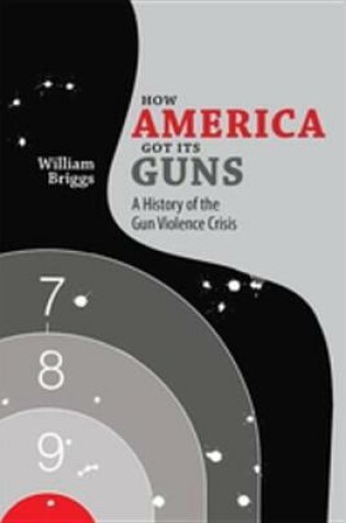 Cover of How America Got Its Guns