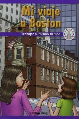 Cover of Mi Viaje a Boston: Trabajar Al Mismo Tiempo (My Trip to Boston: Working at the Same Time)