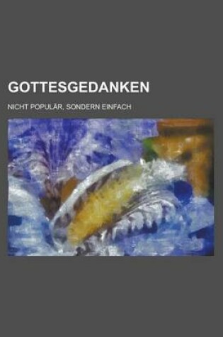 Cover of Gottesgedanken; Nicht Popular, Sondern Einfach