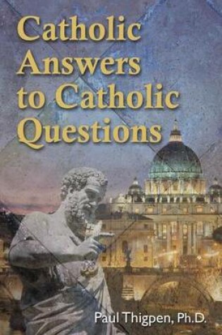 Cover of Catholic Answers to Catholic Questions