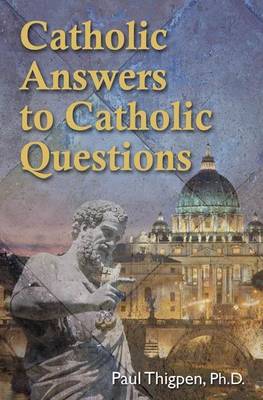Book cover for Catholic Answers to Catholic Questions
