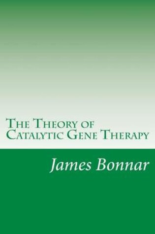 Cover of The Theory of Catalytic Gene Therapy