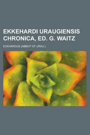 Cover of Ekkehardi Uraugiensis Chronica, Ed. G. Waitz