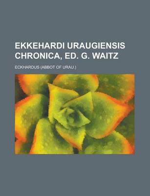 Book cover for Ekkehardi Uraugiensis Chronica, Ed. G. Waitz