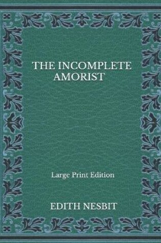 Cover of The Incomplete Amorist - Large Print Edition