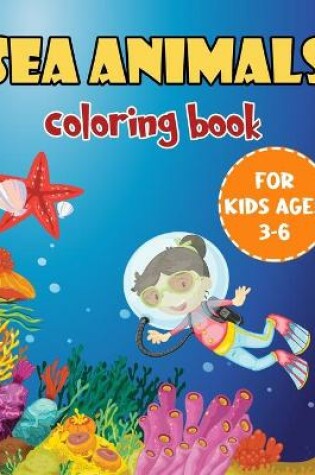 Cover of Sea Animals Coloring Book For Kids Ages 3-6