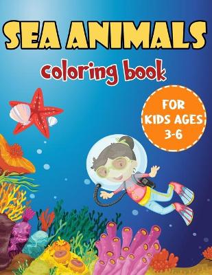 Book cover for Sea Animals Coloring Book For Kids Ages 3-6