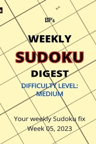 Cover of Bp's Weekly Sudoku Digest - Difficulty Medium - Week 05, 2023