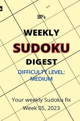 Book cover for Bp's Weekly Sudoku Digest - Difficulty Medium - Week 05, 2023