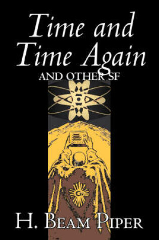 Cover of Time and Time Again and Other Science Fiction by H. Beam Piper, Adventure