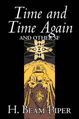 Book cover for Time and Time Again and Other Science Fiction by H. Beam Piper, Adventure