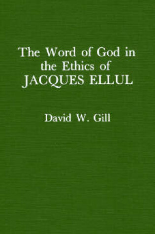 Cover of Word of God in the Ethics of Jacques Ellul (Atla Monograph Series)