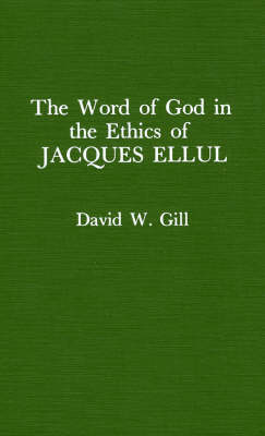 Book cover for Word of God in the Ethics of Jacques Ellul (Atla Monograph Series)