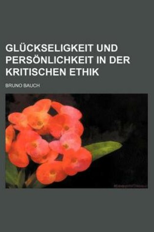 Cover of Gluckseligkeit Und Personlichkeit in Der Kritischen Ethik