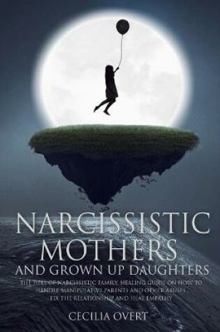 Cover of Narcissistic mothers and grown up daughters