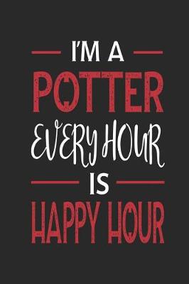 Book cover for I'm a Potter Every Hour Is Happy Hour