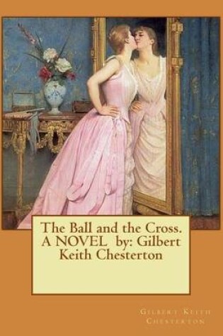 Cover of The Ball and the Cross. A NOVEL by